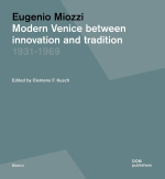 Эудженио Миоцци. Современная Венеция между инновациями и традициями 1931–1969