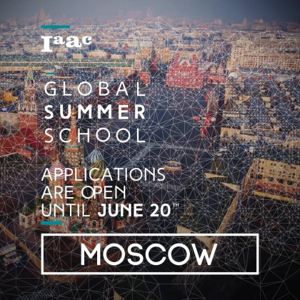 Продлен срок приема заявок на участие в IAAC Global Summer School Moscow Продлен срок приема заявок на участие в IAAC Global Summer School Moscow